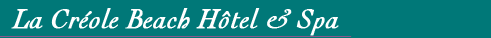 La Creole Beach Hotel & Spa,  des h�tels et des iles, guadeloupe, saint barth�lemy, marie-galante, spa, remise en forme, soins du visage, soins d'eau, soins du corps, gommages, massages,relaxant, energisant, spa payot, sauna, hammam